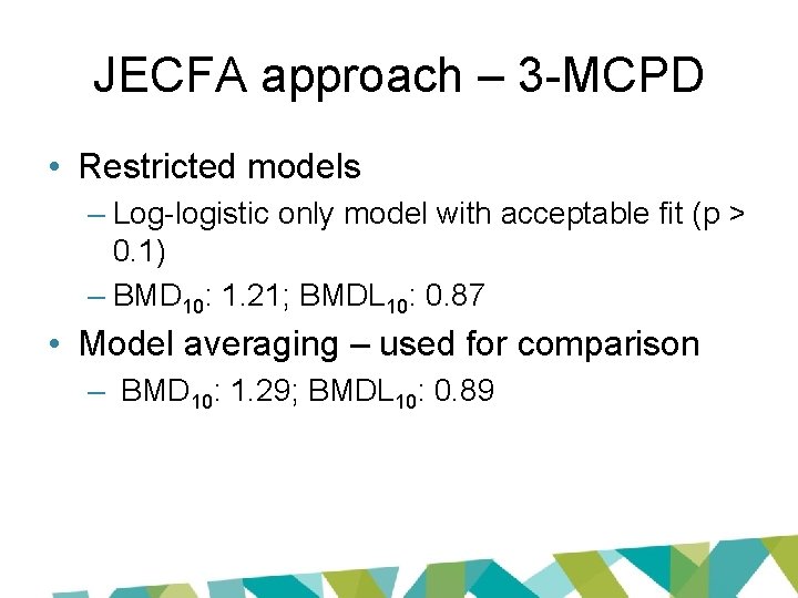 JECFA approach – 3 -MCPD • Restricted models – Log-logistic only model with acceptable