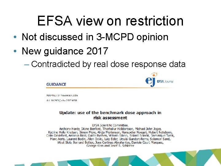 EFSA view on restriction • Not discussed in 3 -MCPD opinion • New guidance