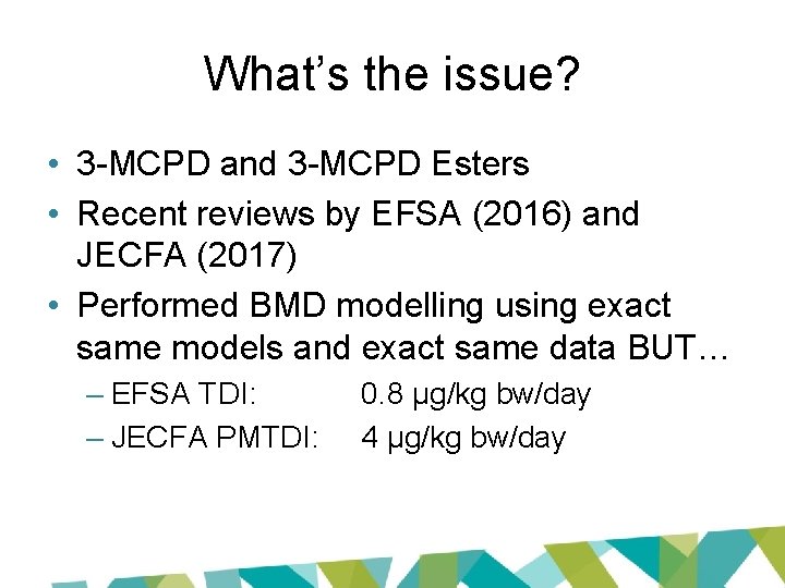 What’s the issue? • 3 -MCPD and 3 -MCPD Esters • Recent reviews by
