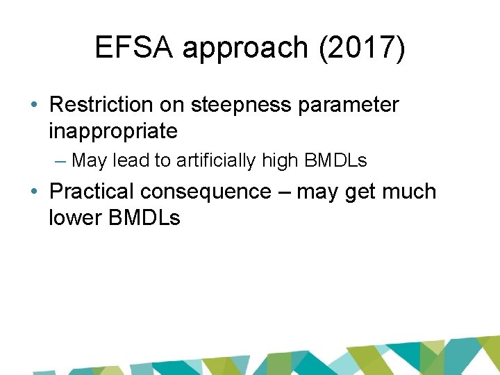 EFSA approach (2017) • Restriction on steepness parameter inappropriate – May lead to artificially