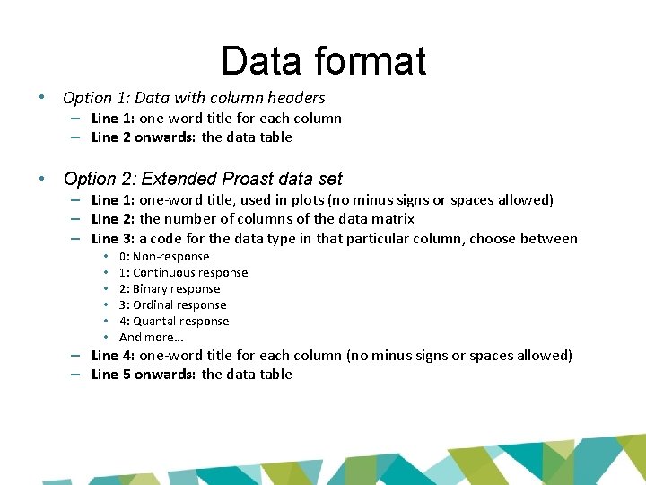 Data format • Option 1: Data with column headers – Line 1: one-word title