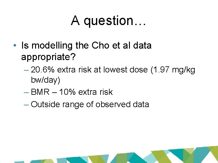 A question… • Is modelling the Cho et al data appropriate? – 20. 6%