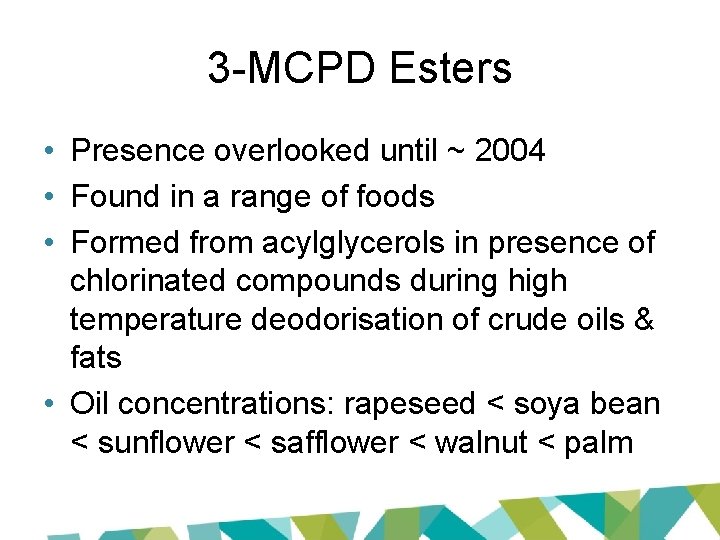 3 -MCPD Esters • Presence overlooked until ~ 2004 • Found in a range