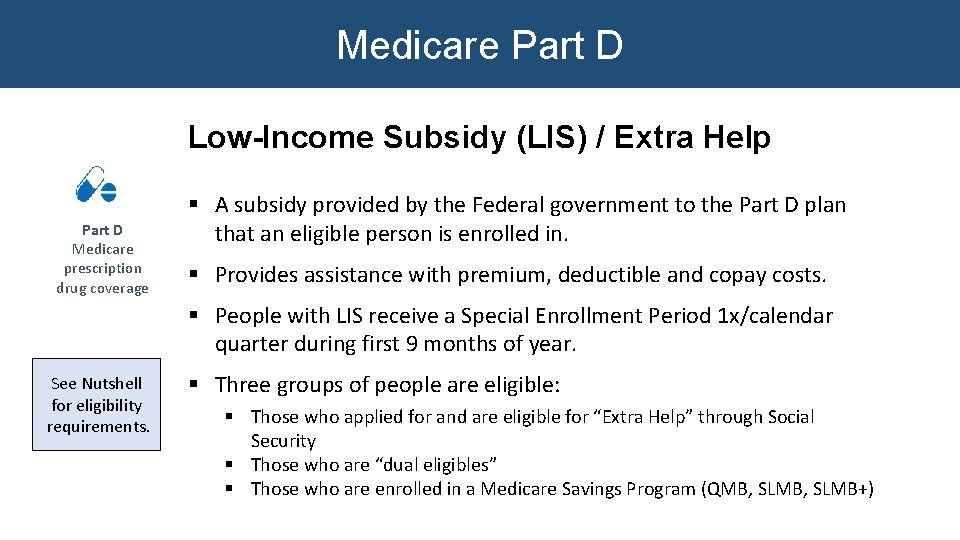 Medicare Part D Low-Income Subsidy (LIS) / Extra Help Part D Medicare prescription drug Medicare Part D Low-Income Subsidy (LIS) / Extra Help Part D Medicare prescription drug