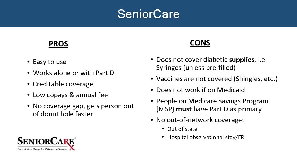 Senior. Care PROS • • • Easy to use Works alone or with Part Senior. Care PROS • • • Easy to use Works alone or with Part