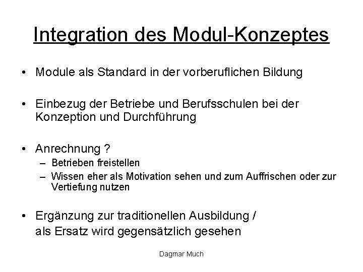 Integration des Modul-Konzeptes • Module als Standard in der vorberuflichen Bildung • Einbezug der
