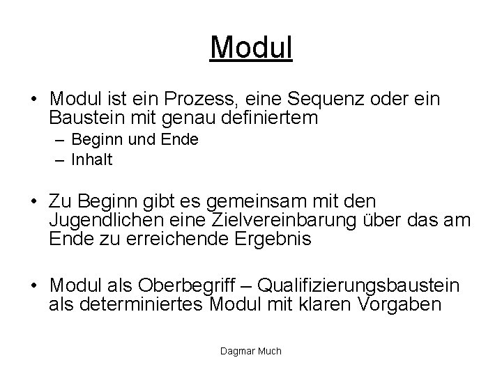 Modul • Modul ist ein Prozess, eine Sequenz oder ein Baustein mit genau definiertem