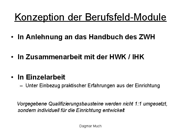 Konzeption der Berufsfeld-Module • In Anlehnung an das Handbuch des ZWH • In Zusammenarbeit