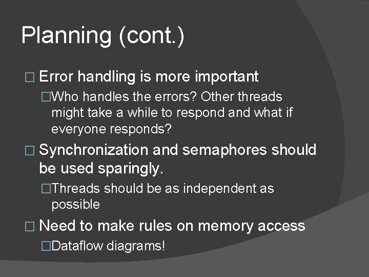 Planning (cont. ) � Error handling is more important �Who handles the errors? Other