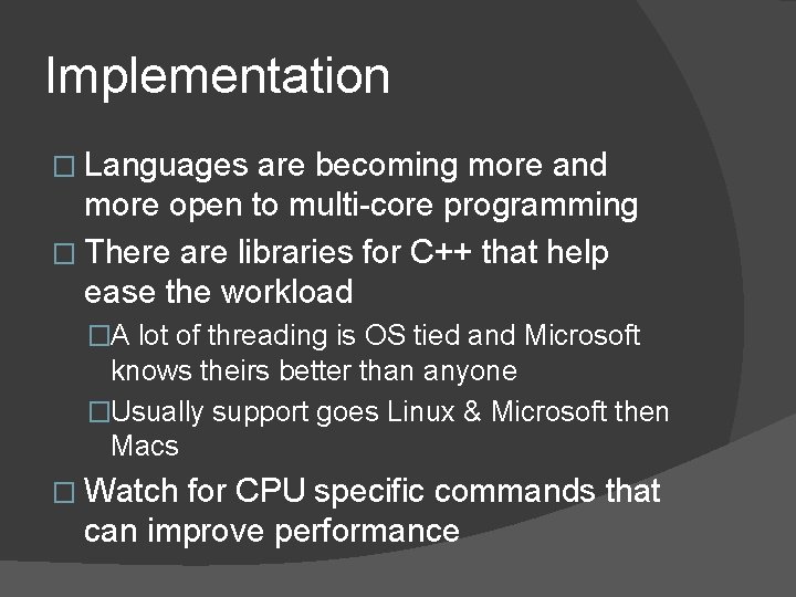 Implementation � Languages are becoming more and more open to multi-core programming � There