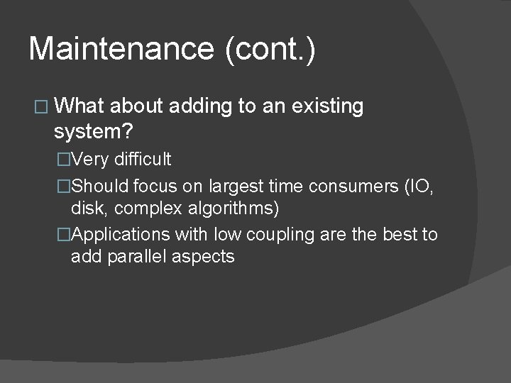 Maintenance (cont. ) � What about adding to an existing system? �Very difficult �Should