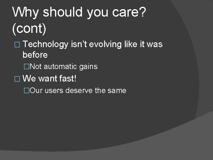 Why should you care? (cont) � Technology isn’t evolving like it was before �Not