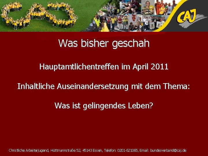 Was bisher geschah Hauptamtlichentreffen im April 2011 Inhaltliche Auseinandersetzung mit dem Thema: Was ist