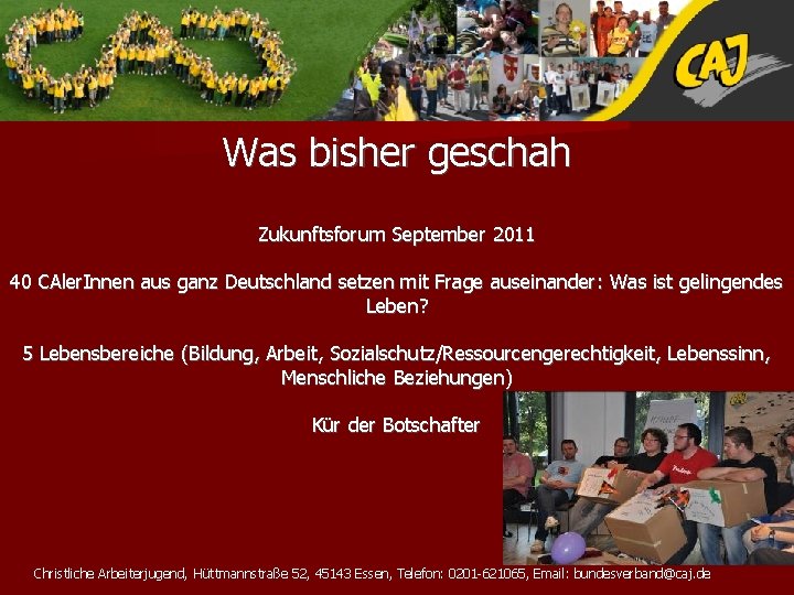 Was bisher geschah Zukunftsforum September 2011 40 CAler. Innen aus ganz Deutschland setzen mit