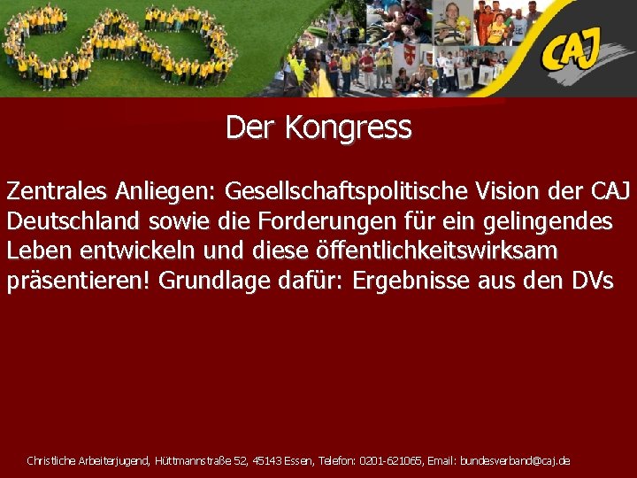 Der Kongress Zentrales Anliegen: Gesellschaftspolitische Vision der CAJ Deutschland sowie die Forderungen für ein