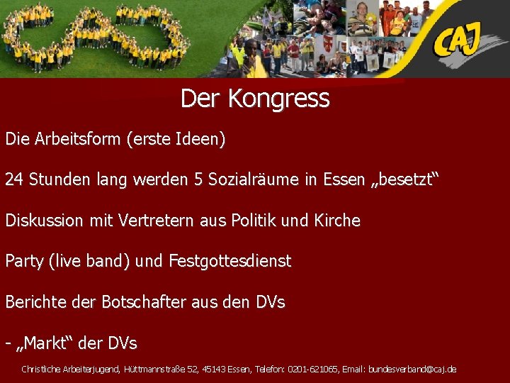 Der Kongress Die Arbeitsform (erste Ideen) 24 Stunden lang werden 5 Sozialräume in Essen