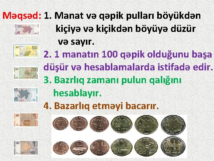 Məqsəd: 1. Manat və qəpik pulları böyükdən kiçiyə və kiçikdən böyüyə düzür və sayır.
