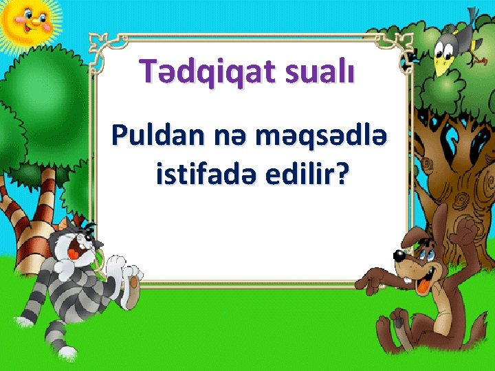 Tədqiqat sualı Puldan nə məqsədlə istifadə edilir? 