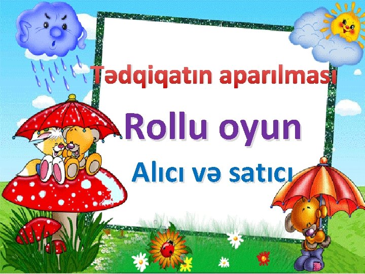 Tədqiqatın aparılması Rollu oyun Alıcı və satıcı 