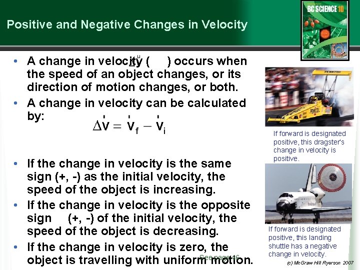Positive and Negative Changes in Velocity • A change in velocity ( ) occurs