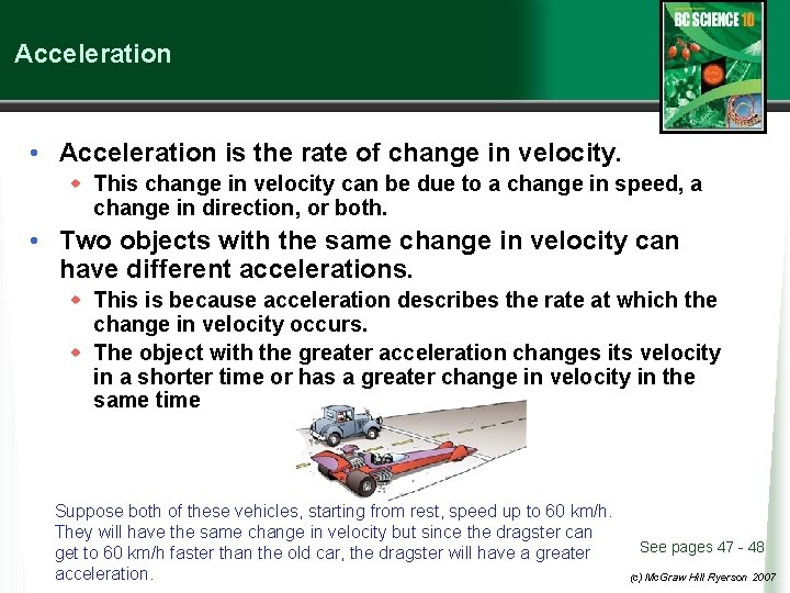 Acceleration • Acceleration is the rate of change in velocity. w This change in