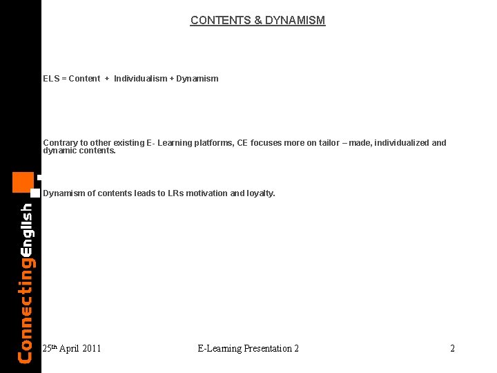 CONTENTS & DYNAMISM ELS = Content + Individualism + Dynamism Contrary to other existing CONTENTS & DYNAMISM ELS = Content + Individualism + Dynamism Contrary to other existing