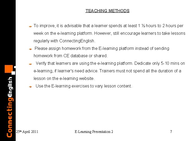 TEACHING METHODS To improve, it is advisable that a learner spends at least 1 TEACHING METHODS To improve, it is advisable that a learner spends at least 1