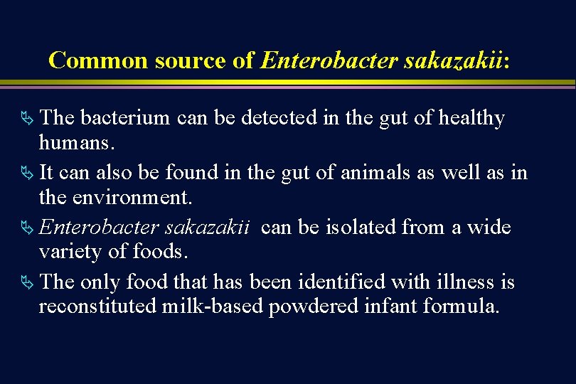 Common source of Enterobacter sakazakii: Ä The bacterium can be detected in the gut