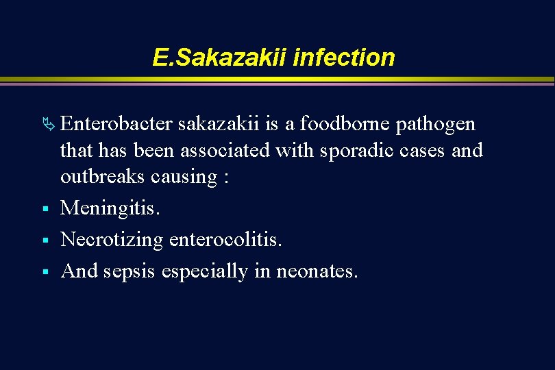 E. Sakazakii infection Ä Enterobacter § § § sakazakii is a foodborne pathogen that