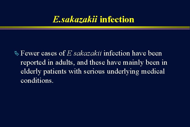 E. sakazakii infection Ä Fewer cases of E sakazakii infection have been reported in