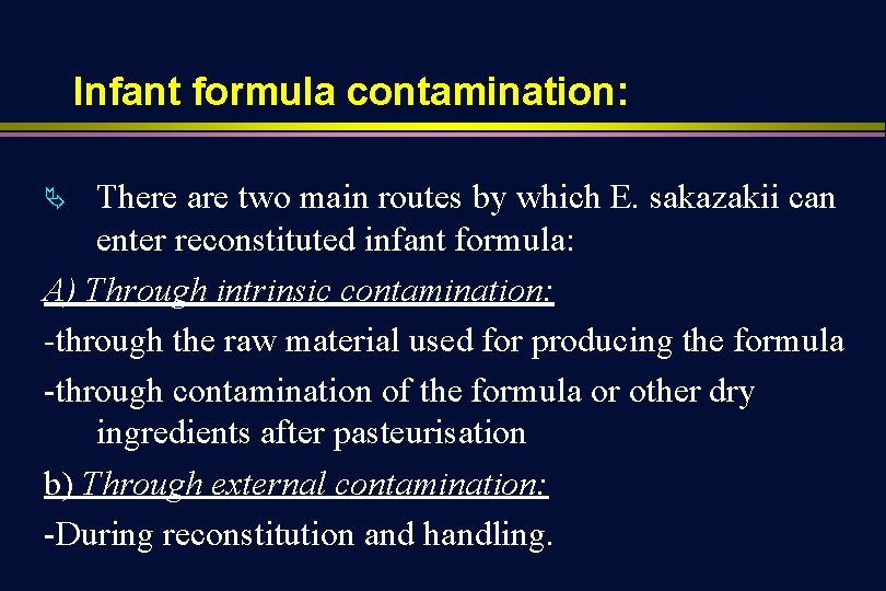 Infant formula contamination: There are two main routes by which E. sakazakii can enter