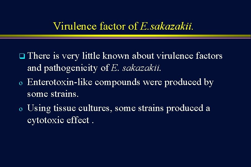 Virulence factor of E. sakazakii. q There o o is very little known about