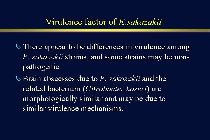 Virulence factor of E. sakazakii Ä There appear to be differences in virulence among