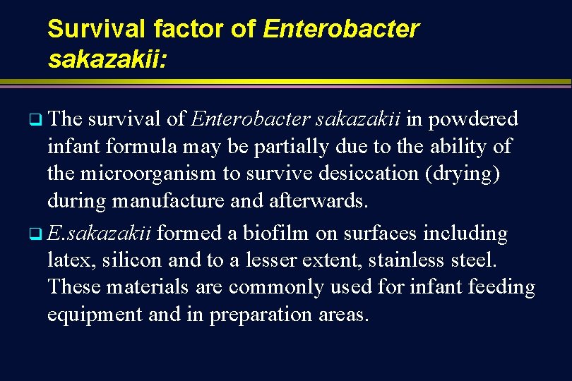 Survival factor of Enterobacter sakazakii: q The survival of Enterobacter sakazakii in powdered infant