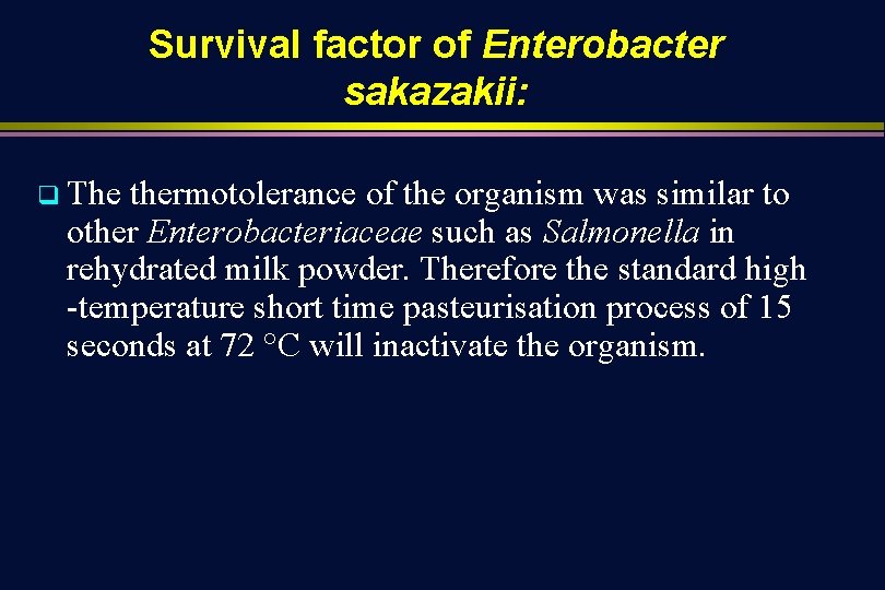 Survival factor of Enterobacter sakazakii: q The thermotolerance of the organism was similar to