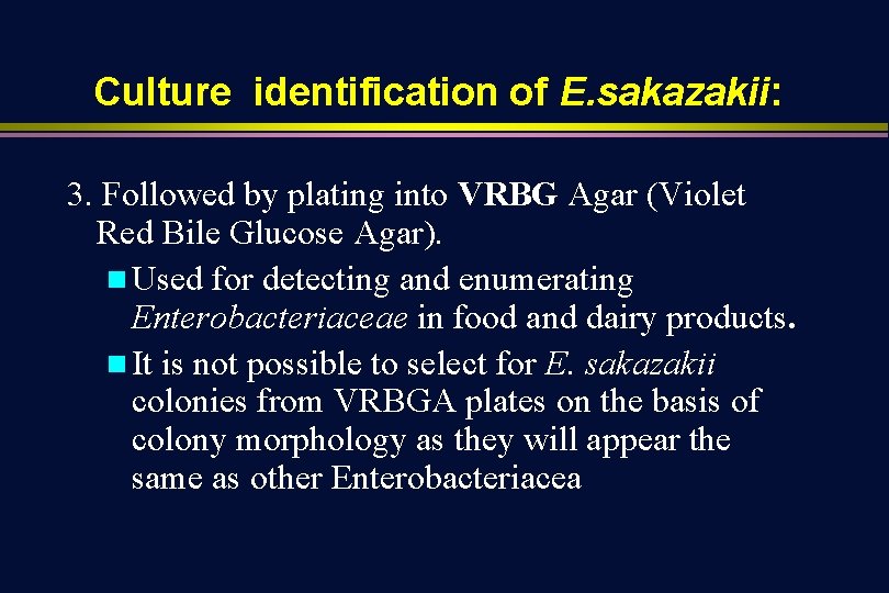 Culture identification of E. sakazakii: 3. Followed by plating into VRBG Agar (Violet Red