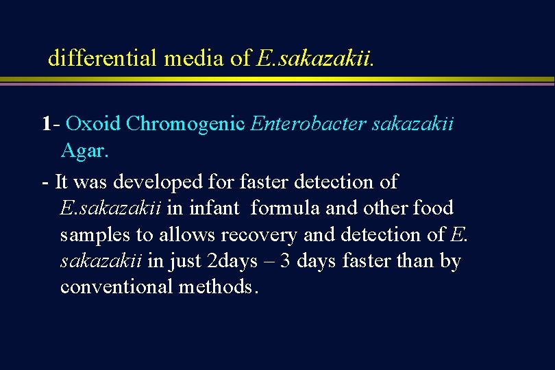 differential media of E. sakazakii. 1 - Oxoid Chromogenic Enterobacter sakazakii Agar. - It