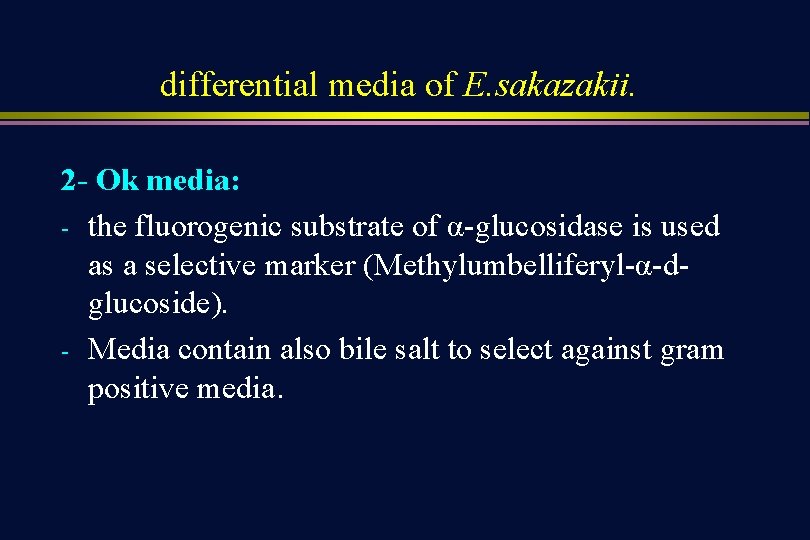 differential media of E. sakazakii. 2 - Ok media: - the fluorogenic substrate of