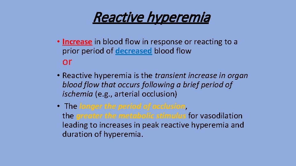 Reactive hyperemia • Increase in blood flow in response or reacting to a prior