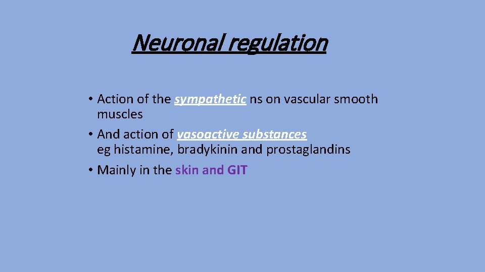 Neuronal regulation • Action of the sympathetic ns on vascular smooth muscles • And