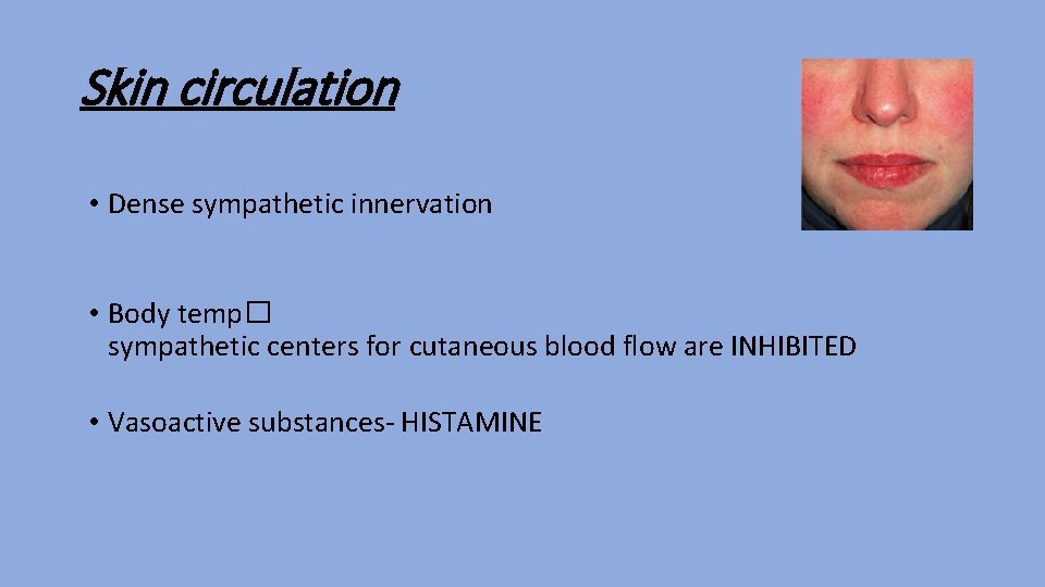 Skin circulation • Dense sympathetic innervation • Body temp� sympathetic centers for cutaneous blood