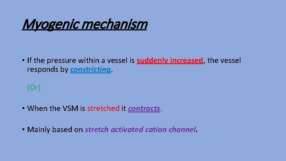 Myogenic mechanism • If the pressure within a vessel is suddenly increased, the vessel