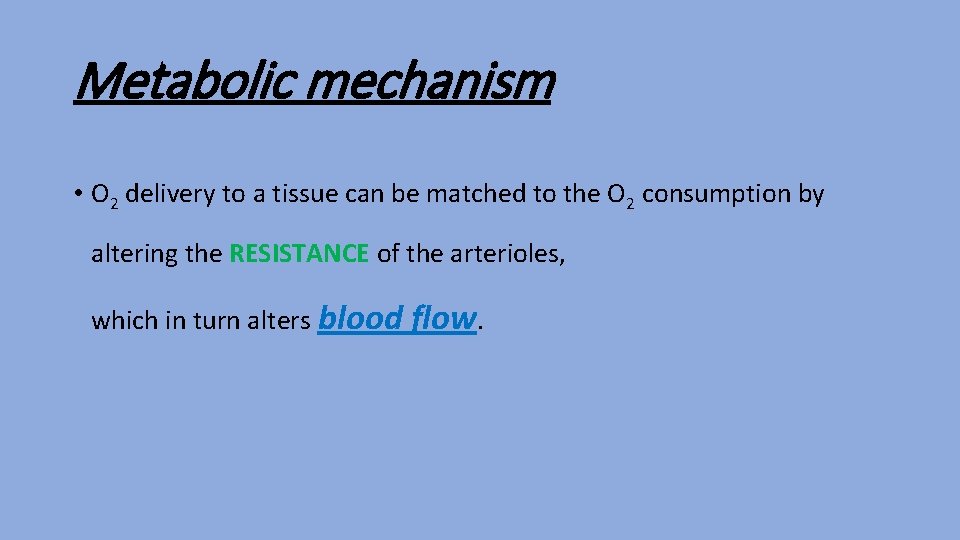 Metabolic mechanism • O 2 delivery to a tissue can be matched to the