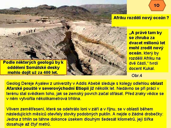 1 O Afriku rozdělí nový oceán ? Podle některých geologů by k oddělení Somálské