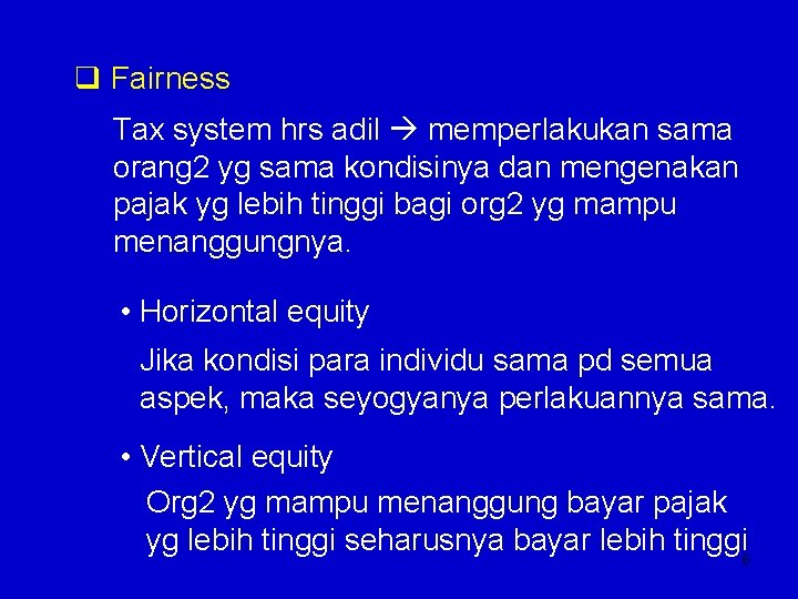 q Fairness Tax system hrs adil memperlakukan sama orang 2 yg sama kondisinya dan