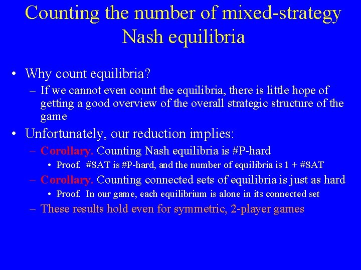 Counting the number of mixed-strategy Nash equilibria • Why count equilibria? – If we