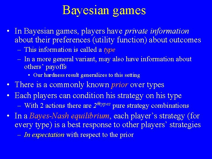 Bayesian games • In Bayesian games, players have private information about their preferences (utility