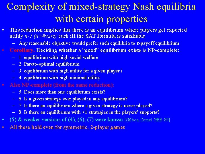 Complexity of mixed-strategy Nash equilibria with certain properties • This reduction implies that there