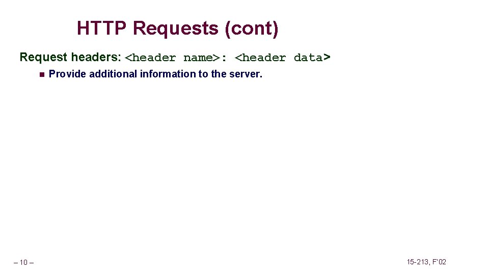 HTTP Requests (cont) Request headers: <header name>: <header data> n – 10 – Provide