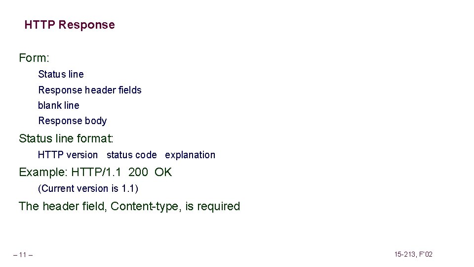 HTTP Response Form: Status line Response header fields blank line Response body Status line